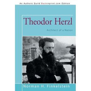 Theodor Herzl: Architect of a Nation -- Norman H. Finkelstein